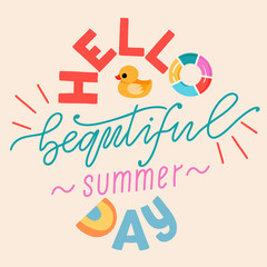 Modern summer lettering. Hand-written quote, bath duck, and a pool rubber ring. Colorful creative text isolated on a soft background. Modern illustration for t-shirt, card, and web design. 