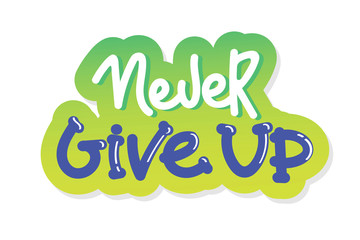Never ever give up - motivational quote, typography. Black vector phase isolated on white background. Lettering for posters, cards design