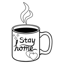 A cup with a hot drink - tea or coffee from which steam comes. The inscription on the cup - stay home, hearts and stars. Lettering Cup Stay Home - Vector Linear Pattern for Coloring.
