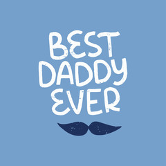 Father's Day holiday illustration. Hand drawn vector lettering quote