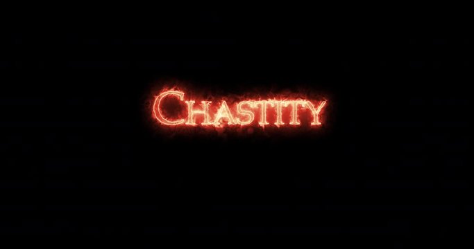 Chastity written with fire. Loop