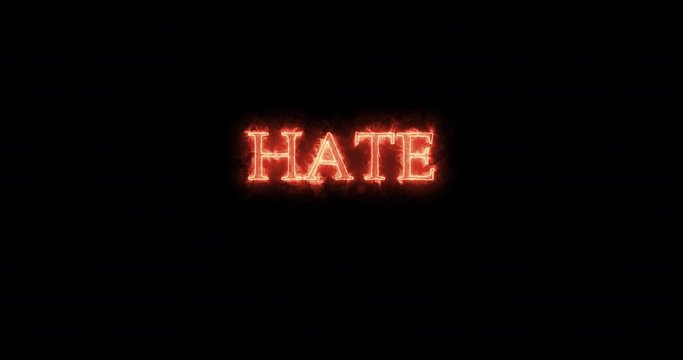 Hate written with fire. Loop