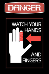 Danger.Watch your hands and fingers.
Illustrative-graphic poster on workplace safety, with text information.