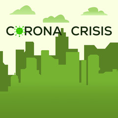 Coronavirus crisis vector concept with silhouette of green city buildings & Corona Crisis text