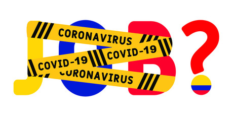 Coronavirus covid-19 yellow border on the word job. The concept of unemployment in Colombia. Coronavirus turns into unemployment, labor problems. Economic crisis.