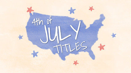 4th of July Titles