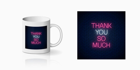Obraz na płótnie Canvas Thank you so much - glowing neon inscription phrase print for cup design. Motivation quote in neon style mug mockup. Vector illustration