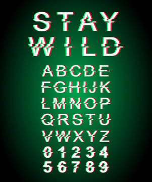 Stay wild glitch font template. Retro futuristic style vector alphabet set on green background. Capital letters, numbers and symbols. Motivational typeface design with distortion effect