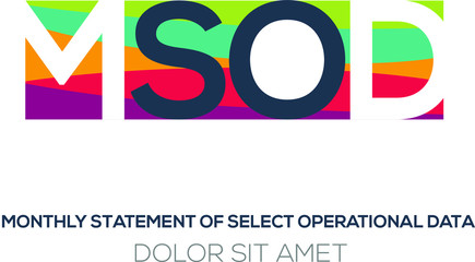 Creative colorful logo ,MSOD mean (monthly statement of select operational data) .