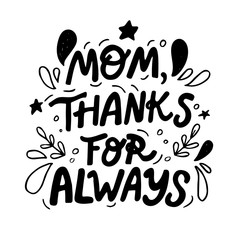 Hand drawn lettering Mom thanks for always 