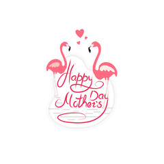 Happy Mother's Day phrase and decorated by pink flamingo. 