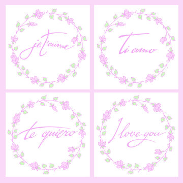 Vector set; templates of square romantic cards with confessions of love in english, franch, italian, spanish languages in roses round frames or wreaths in pastel pink colors.