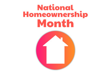 June is National Homeownership Month. Holiday concept. Template for background, banner, card, poster with text inscription. Vector EPS10 illustration.