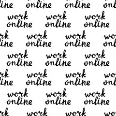 Work online, seamles pattern. Cute hand drawn doodle lettering. Isolated on white background. Vector stock illustration.