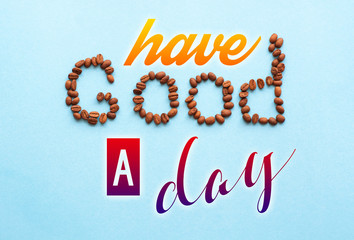  have a nice day motivation card pictures - word Good from coffee beans on blue background