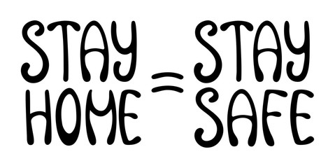 Black stay home, stay safe lettering. Quarantine motivational slogan.