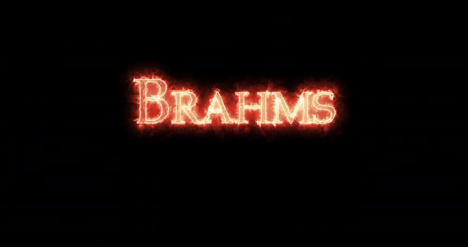 Brahms written with fire. Loop