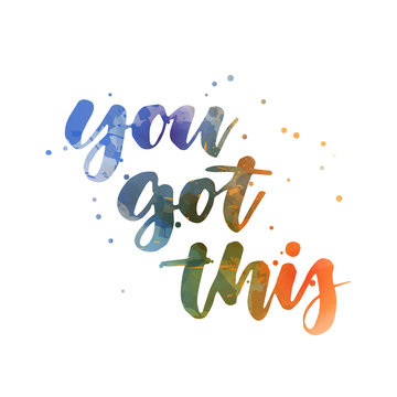 You got this - handwritten waterccolor lettering calligraphy with abstract dots decoration. Template typography for t-shirt, prints, banners, badges, posters, postcards, etc.