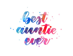 Best auntie ever - handwritten modern calligraphy watercolor inspirational text with abstract dots decoration. Blue and pink colored.