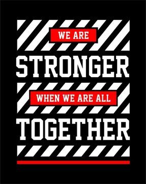 Stronger, Together Typography Design, T-shirt Graphics, Poster, Vector Illustration