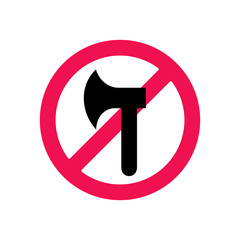 Axe and forbidden symbol, no bladed weapon, prohibition of sharp weapons sign, stop illegal logging - Vector