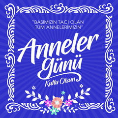 Turkish (Anneler günü kutlu olsun tebrik kartı.)  Translation: Happy Mother's Day greeting card.