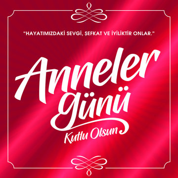 Turkish (Anneler g&uuml;n&uuml; kutlu olsun tebrik kartı.)  Translation: Happy Mother's Day greeting card.