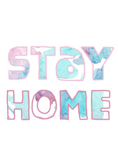 Stay home. Motivational inscription of calligraphic splash paint letters