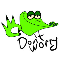 Crocodile with a confident look. Lettering of the phrase 