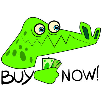 Buy now! An alligator who wants to make a purchase. Crocodile pulling itself forward money. A potential buyer makes an order. Sticker of interest in the product. Vector color stock buyer.