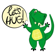 A friendly tyrannosaurus wants to cuddle. Fun 2D character drawn in cartoons style in vector. Cute dinosaur with a talking bubble. Emotion of goodwill, love, friendship, desire to hug. 