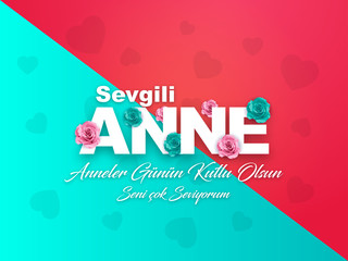 Anneler Gunun Kutlu Olsun TRANSLATE: Happy Mothers Day