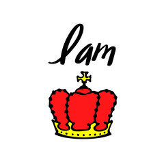 I am queen lettering with crown in simple doodle style. Girly Print design for t-shirt prints, phone cases, mugs or posters. Trendy inscription, handwritten slogan. Vector illustration