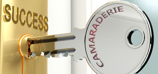 Camaraderie and success - pictured as word Camaraderie on a key, to symbolize that Camaraderie helps achieving success and prosperity in life and business, 3d illustration