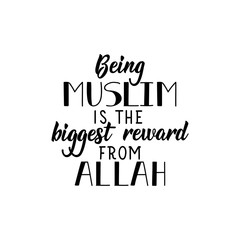 Being Muslim is the biggest reward from Allah. Ramadan Lettering. calligraphy vector. Ink illustration.