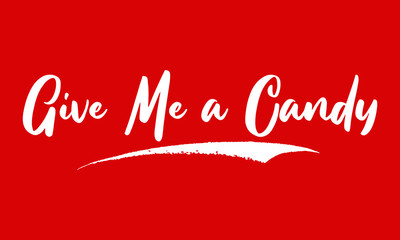 Give Me a Candy Calligraphy White Color Text On Red Background
