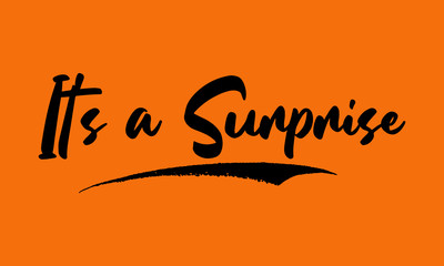 It's a Surprise Calligraphy Black Color Text On Yellow Background