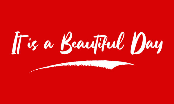 It is a Beautiful Day Calligraphy White Color Text On Red Background