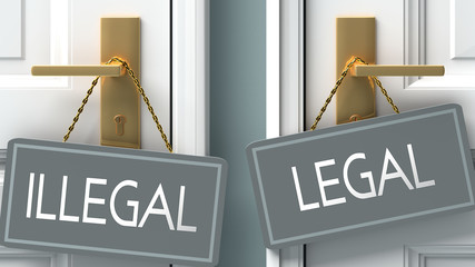 legal or illegal as a choice in life - pictured as words illegal, legal on doors to show that illegal and legal are different options to choose from, 3d illustration