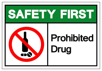 Safety First Prohibited Drug Symbol Sign, Vector Illustration, Isolate On White Background Label .EPS10