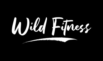 Wild Fitness Phrase Calligraphy Text on Black Background