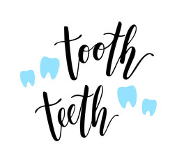 Tooth and teeth lettering. Calligraphy inscription. Handwriting words. Design elements for banners, poster, flyers etc.