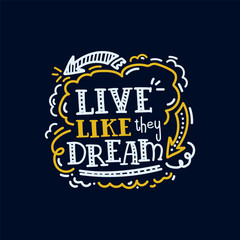 Lettereng Live the way they dream. Motivational quote written by hand. Retro letters. perfect for poster and t-shirt inscription.
