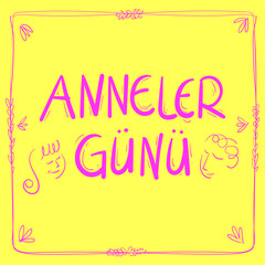 Anneler Gunu Kutlu Olsun. Translation: Happy mother's day. Mother's day greeting card with women line illustrations and yellow background.