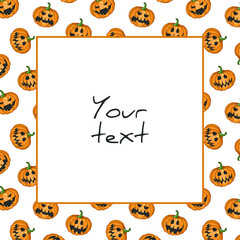 Halloween square frame; funny scary pumpkins; halloween frame for greeting cards, invitations, posters, banners, packaging.