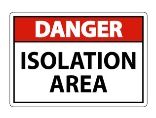 Danger Isolation Area Sign Isolate On White Background,Vector Illustration EPS.10