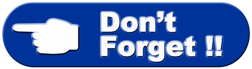 A sign in blue color that says : Don't forget. Hand finger.