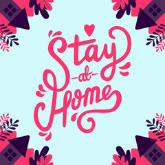 Stay at home quote vector illustration. Hand lettering typography quote stay at home with background.