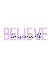 Believe in yourself, motivational quote written on abstract background with colorful texts, graphic design illustration wallpaper