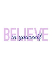 Believe in yourself, motivational quote written on abstract background with colorful texts, graphic design illustration wallpaper